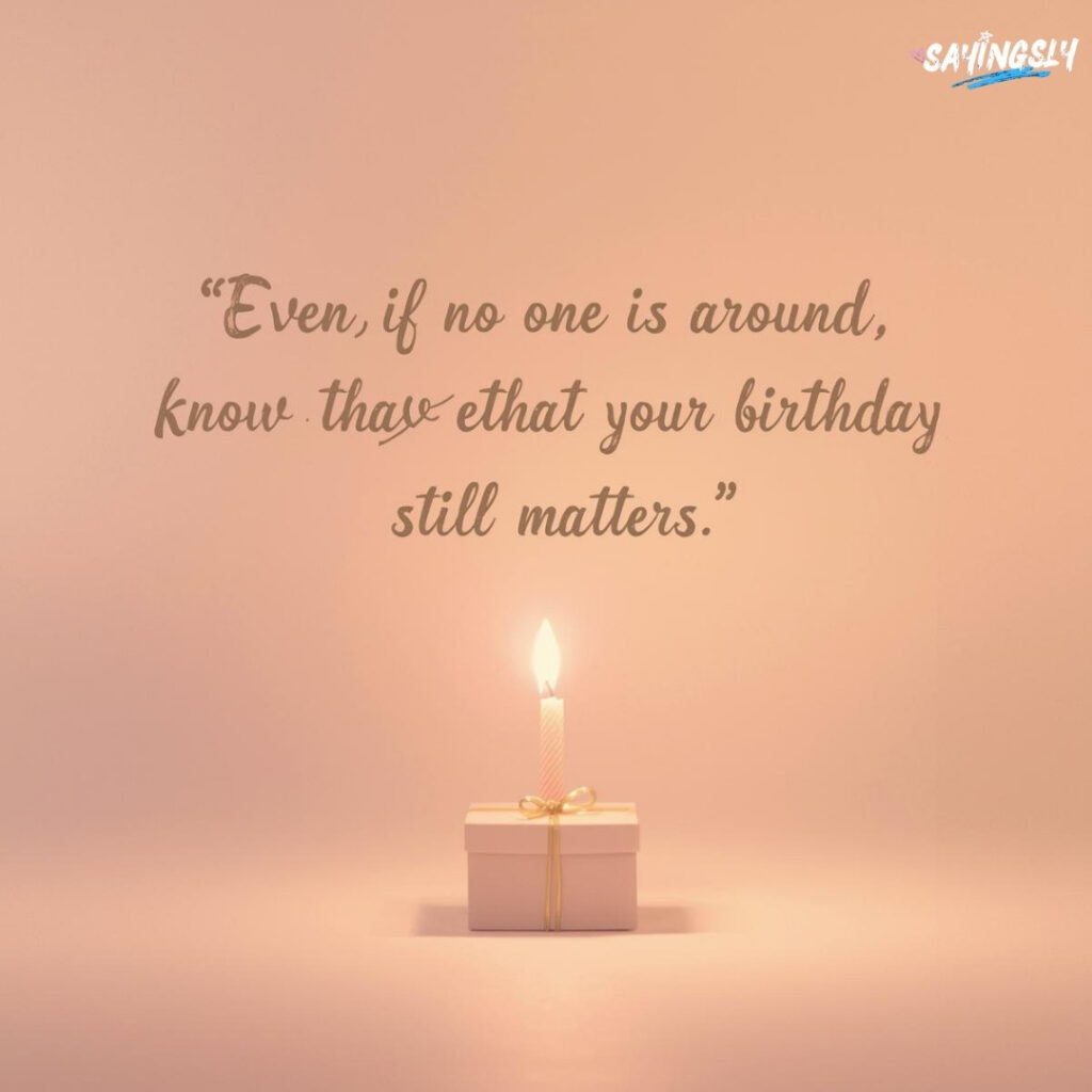 Alone Sad Birthday Quotes for Friend