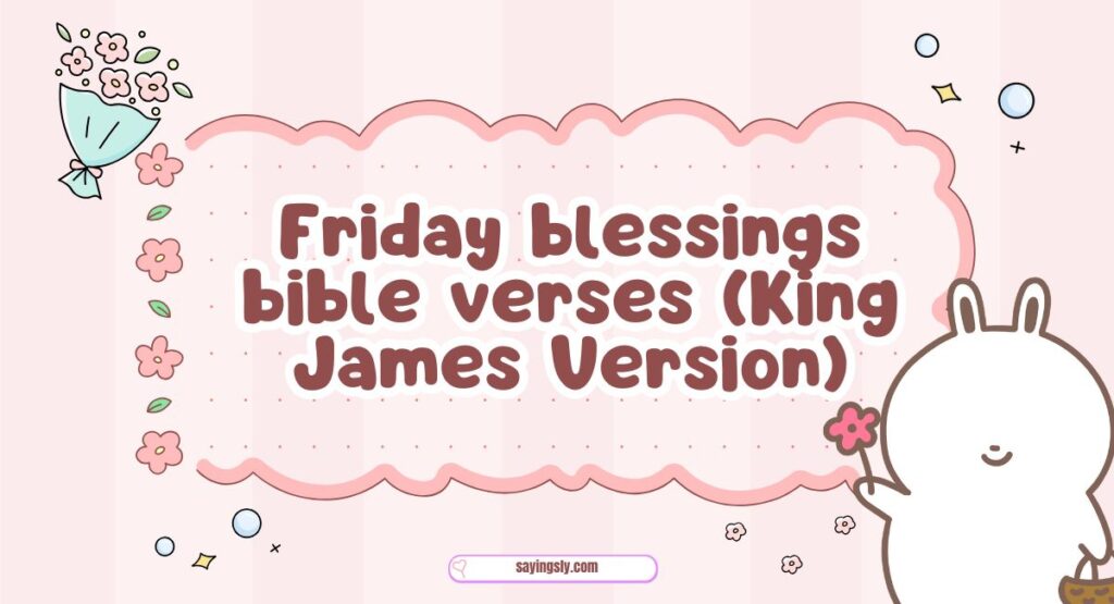 Friday blessings bible verses (King James Version)