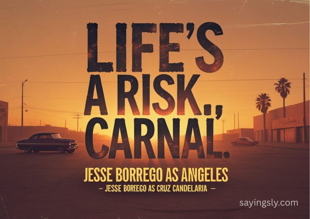 Jesse Borrego (Cruz Candelaria) blood in blood out quotes