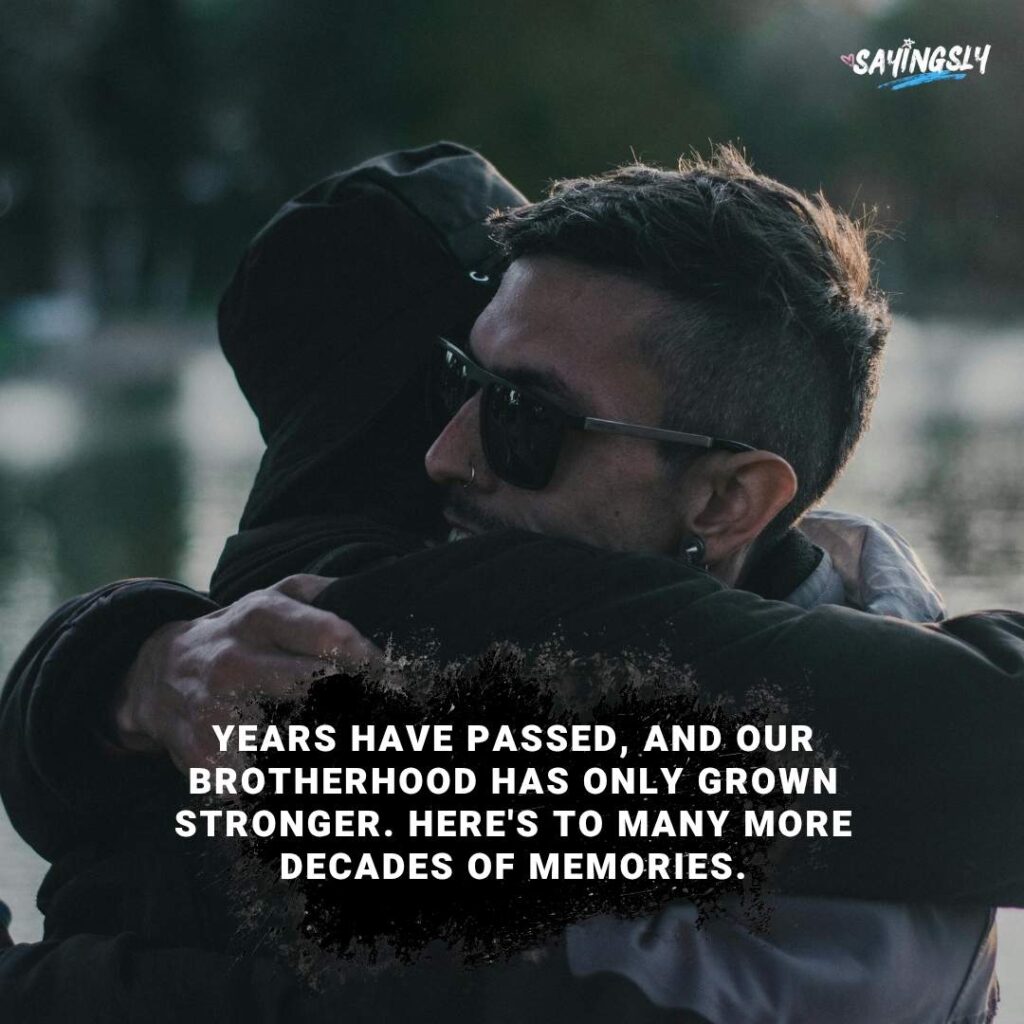 Quotes for Celebrating Years of Brotherhood