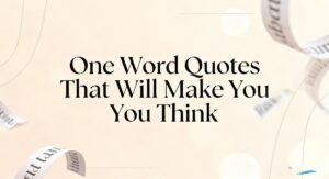 210+ One Word Quotes That Will Make You Think