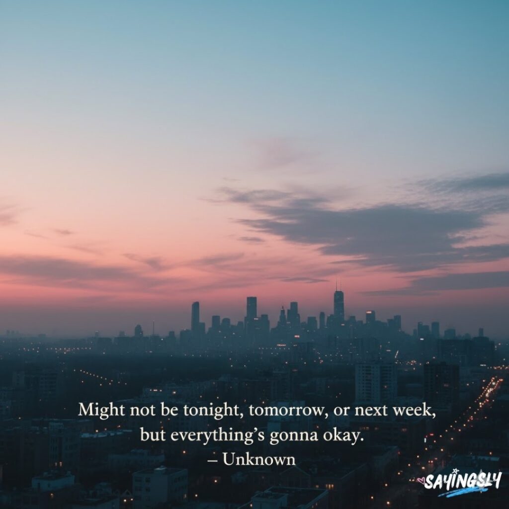 Everything is Going to be Ok Quotes