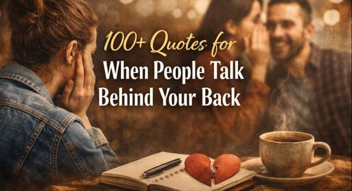 100+ Quotes for When People Talk Behind Your Back