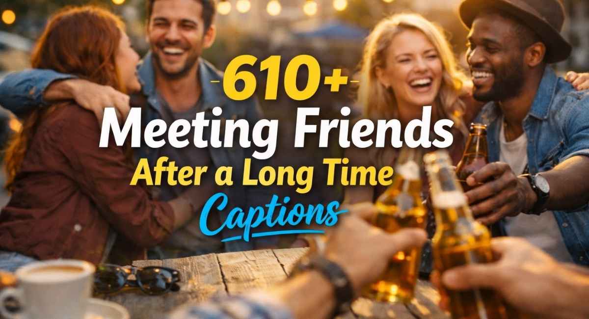 610+ Meeting Friends After a Long Time Captions